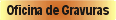 Oficina de Gravuras